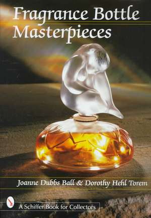 Fragrance Bottle Masterpieces de Joanne D. Ball