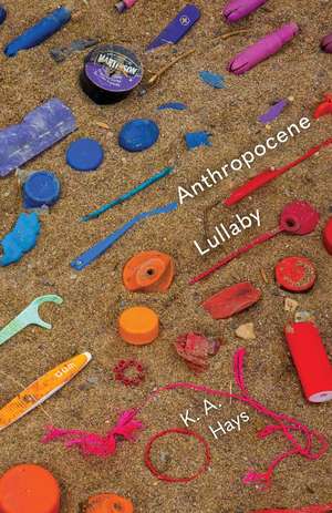 Anthropocene Lullaby de K. A. Hays