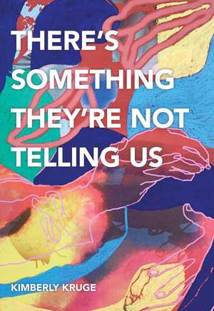 There's Something They’re Not Telling Us de Kimberly Kruge