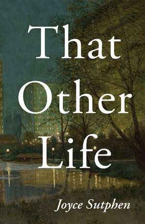 That Other Life de Joyce Sutphen