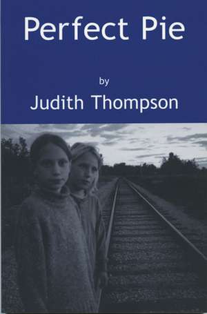 Perfect Pie de Judith Thompson