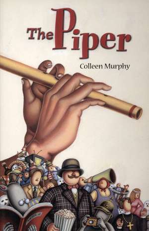 The Piper: Letters from the Sons in Two Acts, 1914-1923 de Colleen Murphy