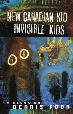 New Canadian Kid/Invisible Kid de Dennis Foon