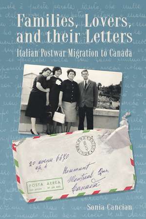 Families, Lovers, and their Letters: Italian Postwar Migration to Canada de Sonia Cancian