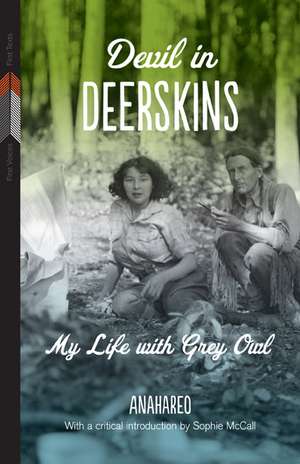 Devil in Deerskins: My Life with Grey Owl de Anahareo