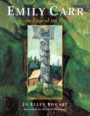 Emily Carr: At the Edge of the World de Jo Ellen Bogart