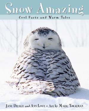 Snow Amazing: Cool Facts and Warm Tales de Jane Drake