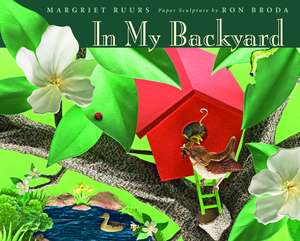 In My Backyard [With Dust Cover Flips Over to Poster] de Margriet Ruurs