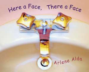 Here a Face, There a Face de Arlene Alda