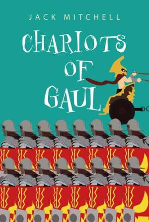 Chariots of Gaul de Jack Mitchell