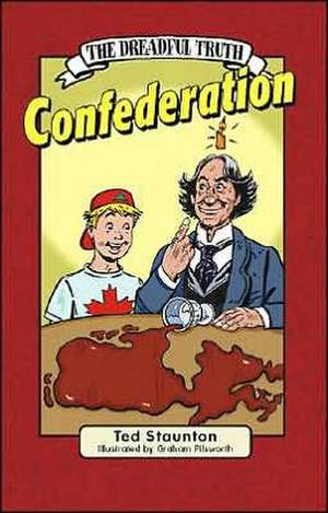 The Dreadful Truth: Confederation de Ted Staunton