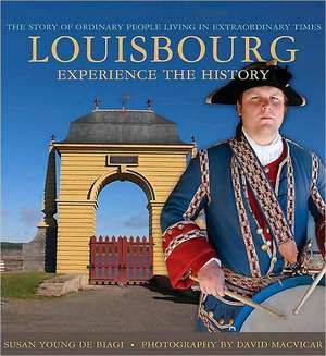 Louisbourg: The Story of Ordinary People Living in Extraordinary Times de Susan Young De Biagi