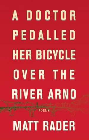 A Doctor Pedalled Her Bicycle Over the River Arno de Matthew Rader