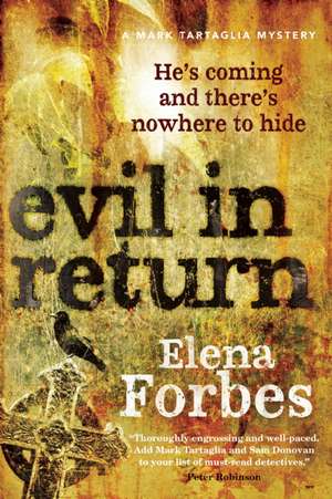 Evil In Return: A Mark Tartaglia Mystery de Elena Forbes