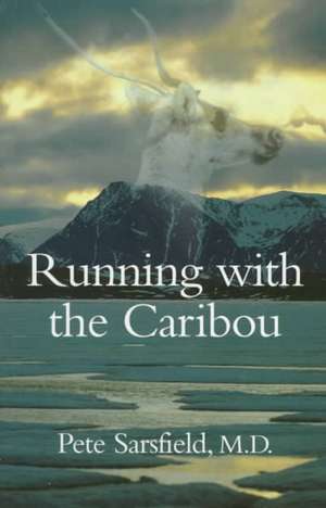 Running with the Caribou de Pete Sarsfield