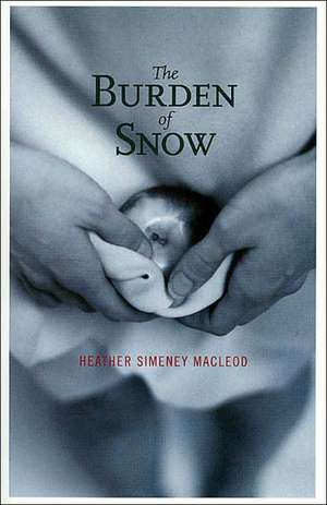 The Burden of Snow de Heather MacLeod