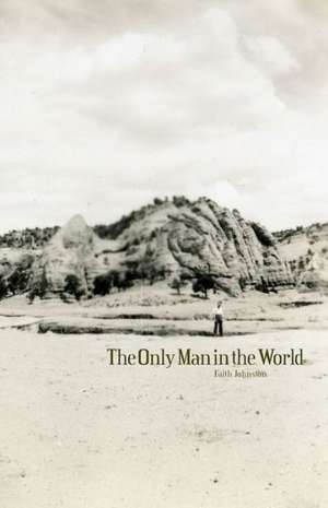 The Only Man in the World de Faith Johnston