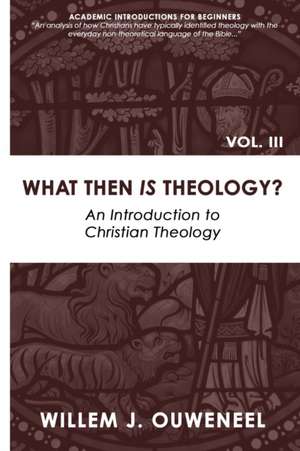 What then Is Theology? de Willem J. Ouweneel