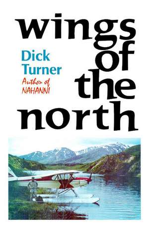 Wings of the North de Dick Turner