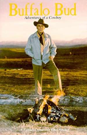 Buffalo Bud: Adventures of A Cowboy de E.J. (Bud) Cotton
