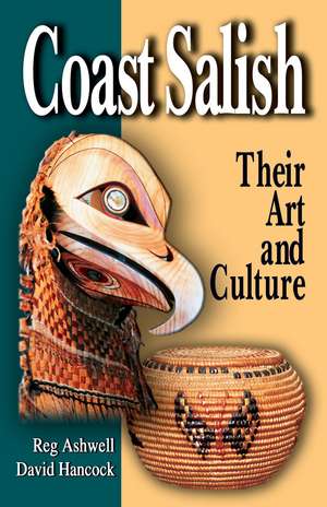 Coast Salish: Their Art and Culture de David Hancock