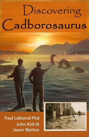 Discovering Cadborosaurus de Paul Leblond