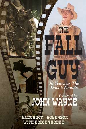 The Fall Guy: 30 Years as the Duke's Double de Bodie Theone