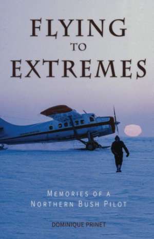 Flying to Extremes de Dominique Prinet
