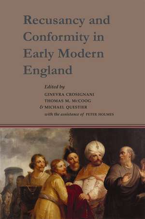 Recusancy and Conformity in Early Modern England: Manuscript and Printed Sources in Translation de Ginevra Crosignani