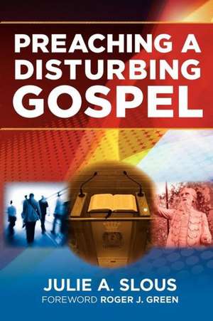 Preaching A Disturbing Gospel de Julie A. Slous