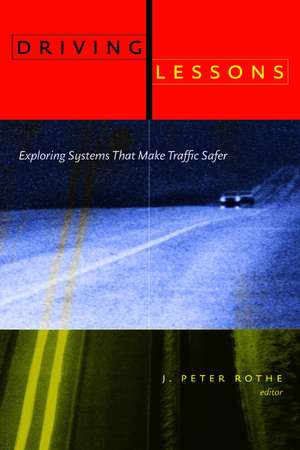 Driving Lessons: Exploring SystemstThat Make Traffic Safer de J. Peter Rothe