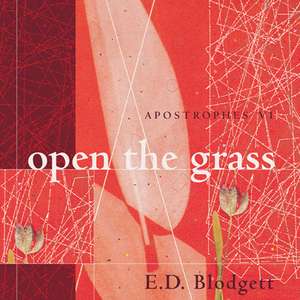 Apostrophes VI: Open the Grass de E. D. Blodgett