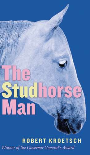 Studhorse Man de Robert Kroetsch