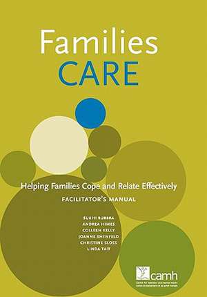 Families Care: Helping Families Cope and Relate Effectively Facilitator's Manual de Sukhi Bubbra