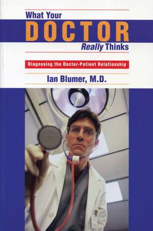 What Your Doctor Really Thinks de Ian Blumer