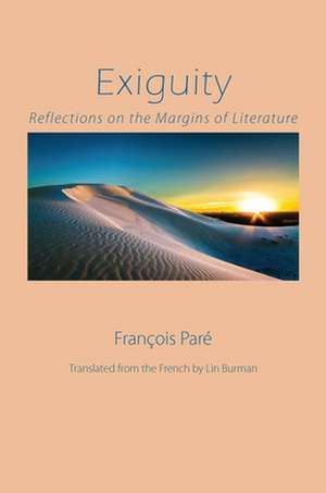 Exiguity: Reflections on the Margins of Literature de Francois Pare