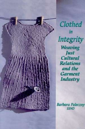 Clothed in Integrity de Barbara Paleczny