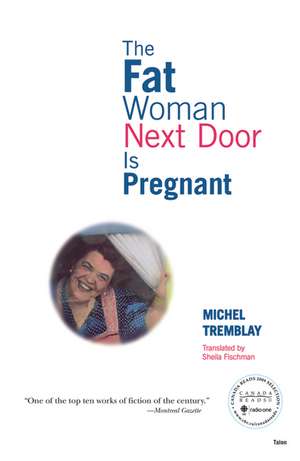 The Fat Woman Next Door Is Pregnant de Michel Tremblay