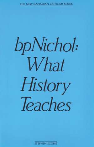 bpNichol: What History de Stephen Scobie