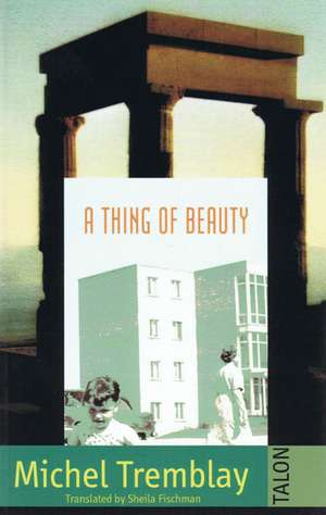 A Thing of Beauty de Michel Tremblay