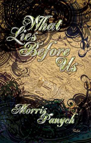 What Lies Before Us de Morris Panych