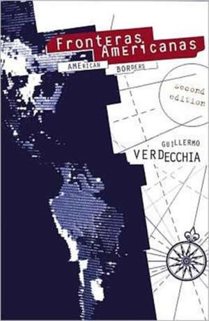 Fronteras Americanas: American Borders de Guillermo Verdecchia