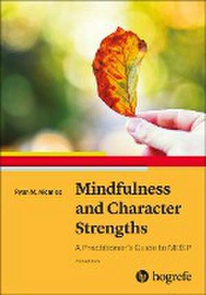 Mindfulness and Character Strengths de Ryan M. Niemiec