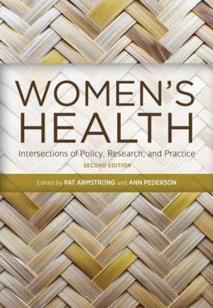 Women's Health: Intersections of Policy, Research & Practice de Pat Armstrong