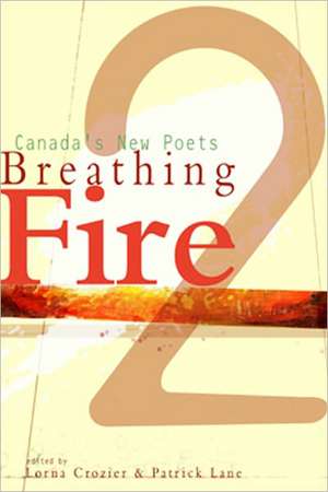 Breathing Fire 2: Canada's New Poets de Lorna Crozier