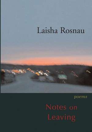 Notes on Leaving de Laisha Rosnau