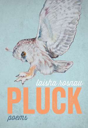 Pluck de Laisha Rosnau