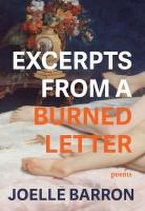 Excerpts from a Burned Letter de Joelle Barron