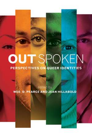 Out Spoken: Perspectives on Queer Identities de Wes D. Pearce