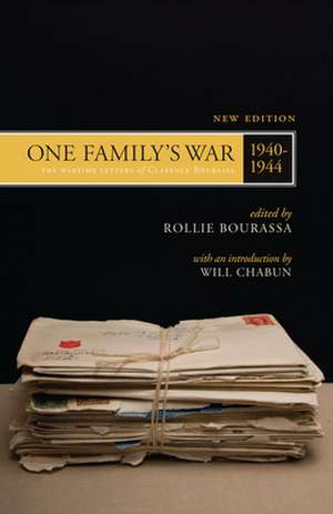 One Family's War: The Wartime Letters of Clarence Bourassa, 1940-1944 de Rollie Bourassa